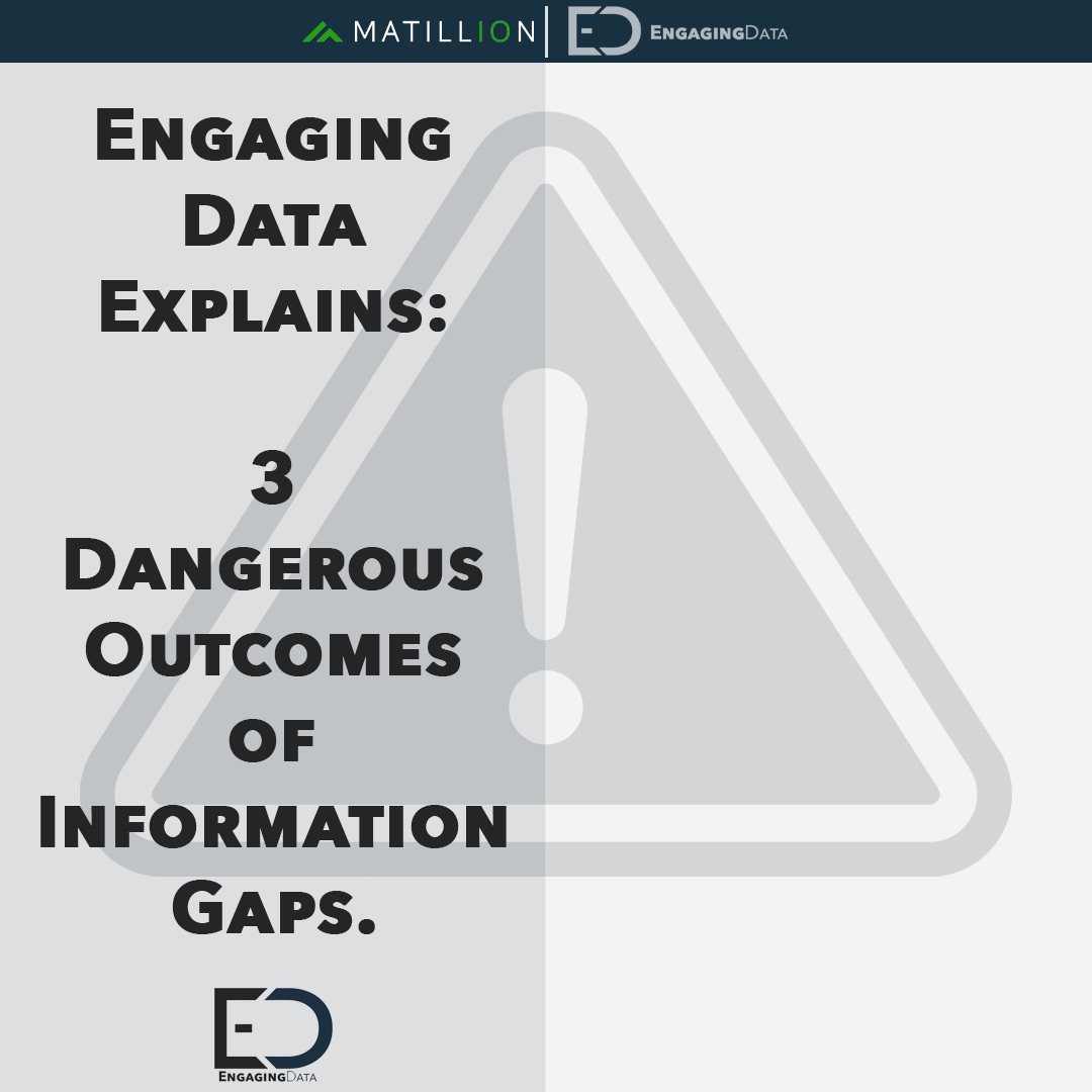 3 Dangerous Outcomes of Information Gaps
