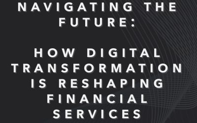 Navigating the Future: How Digital Transformation is Reshaping Financial Services 