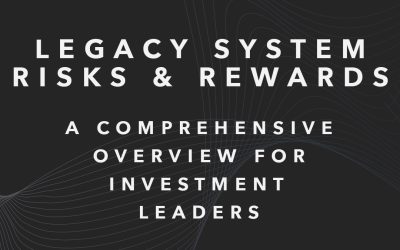 Legacy System Risks and Rewards: A Comprehensive Overview for Investment Leaders