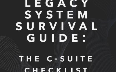 Legacy System Survival Guide: The C-Suite Checklist  