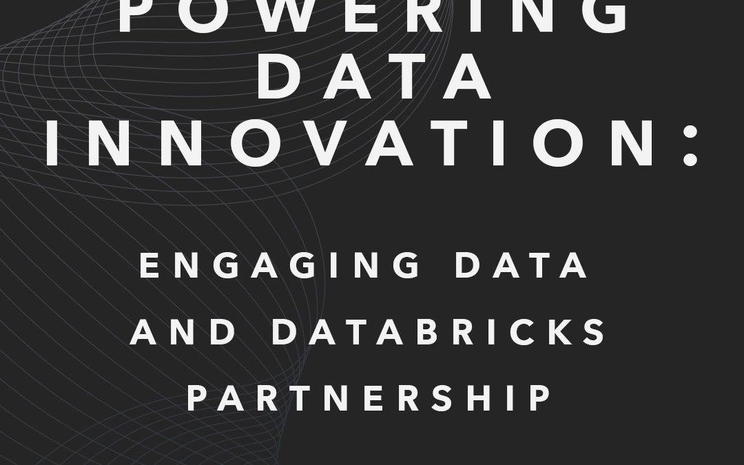 Powering Data Innovation: Engaging Data and Databricks Partnership