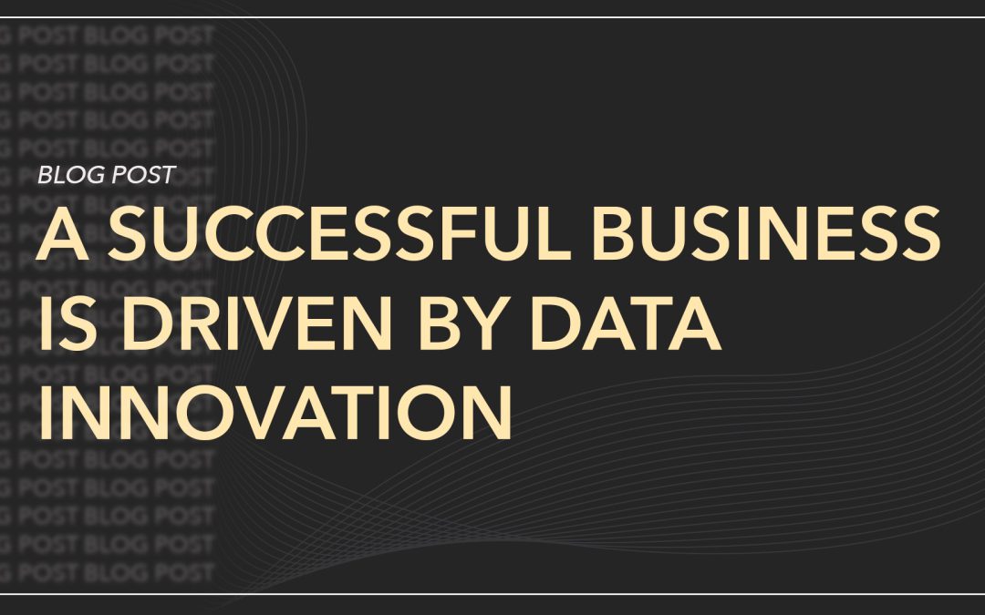 A Successful Business is Driven by Data Innovation