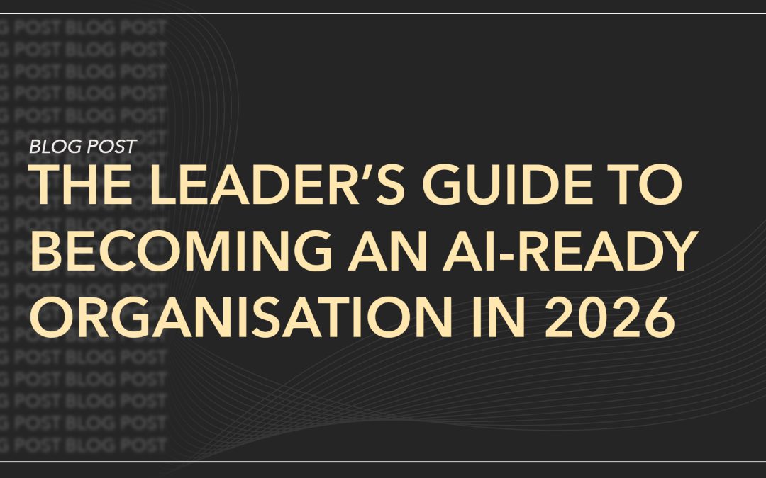 The Leader’s Guide to Becoming an AI-Ready Organisation in 2026 